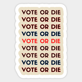 Vote or die Sticker